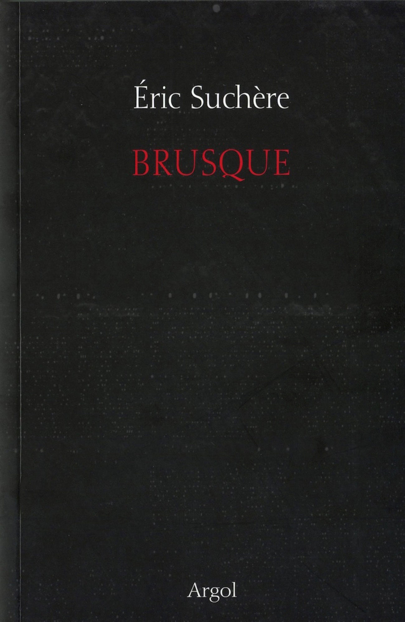 Éric Suchère, Brusque, Argol (couverture)